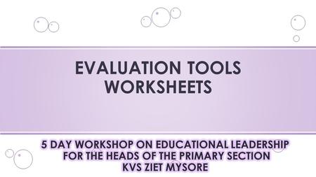 EVALUATION TOOLS WORKSHEETS. o OBJECTIVES: o Periodicity and types of Worksheets o TYPOGRAPHY DETAILS: o FORMAT: o NO. OF QUESTIONS o LENGTH OF THE WORKSHEET.