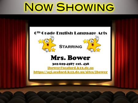 6 th Grade English Language Arts Starring Mrs. Bower 302-629-4587 ext. 438  https://agi.seaford.k12.de.us/sites/jbower.