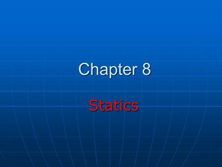 Chapter 8 Statics Statics. Equilibrium An object either at rest or moving with a constant velocity is said to be in equilibrium An object either at rest.