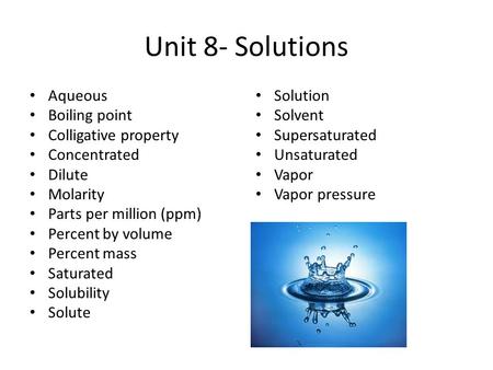Unit 8- Solutions Aqueous Boiling point Colligative property