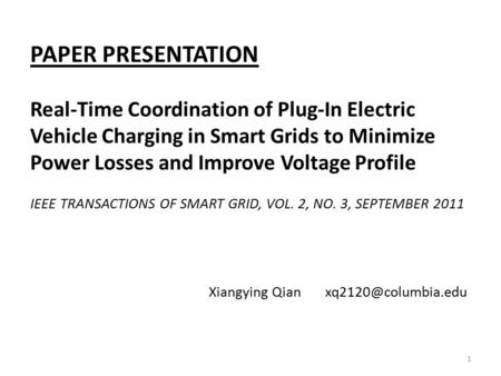 PAPER PRESENTATION Real-Time Coordination of Plug-In Electric Vehicle Charging in Smart Grids to Minimize Power Losses and Improve Voltage Profile IEEE.