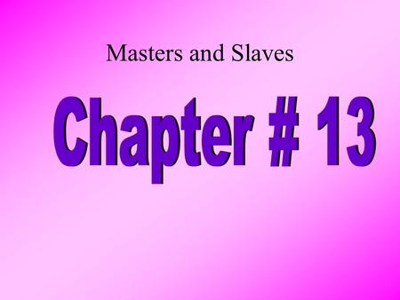 Masters and Slaves. Nat Turner  1831 – Nat Turner and other slaves rose up against their masters  About 60 whites killed  The rebellion was stopped.
