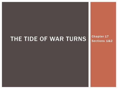 Chapter 17 Sections 1&2 THE TIDE OF WAR TURNS.  Abolitionists demand action  As Union sweeps through South, thousands of slaves escape  Supporters.