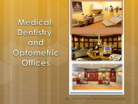 By: Shikha Patel and Emma Zoellner. Any age for most offices (Optometry, Dentistry, Medical)