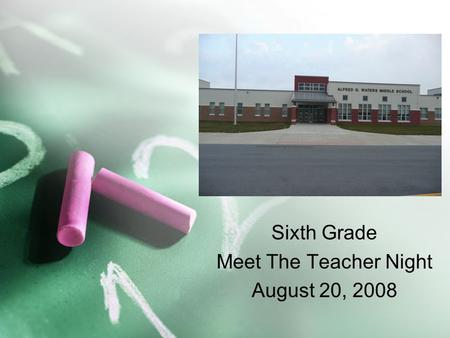 Sixth Grade Meet The Teacher Night August 20, 2008.