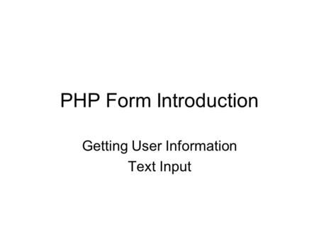 PHP Form Introduction Getting User Information Text Input.