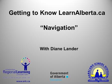 Getting to Know LearnAlberta.ca “Navigation” With Diane Lander Education.