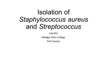 Isolation of Staphylococcus aureus and Streptococcus