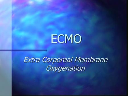 ECMO Extra Corporeal Membrane Oxygenation. ECMO Indications Acute, reversible lung and/or cardiac failure that is unresponsive to conventional therapies.