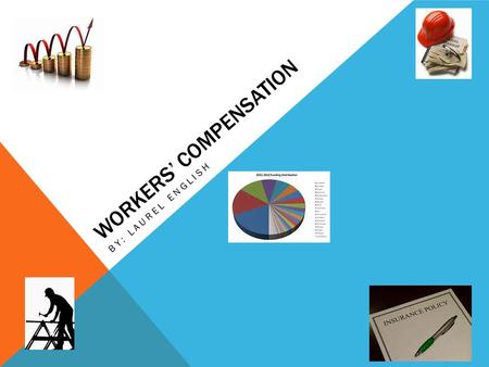 WORKERS’ COMPENSATION BY: LAUREL ENGLISH. WHAT IS WORKERS’ COMPENSATION? ~Workers compensation is: a form of insurance providing wage replacement and.