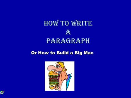 How to Write a Paragraph Or How to Build a Big Mac.