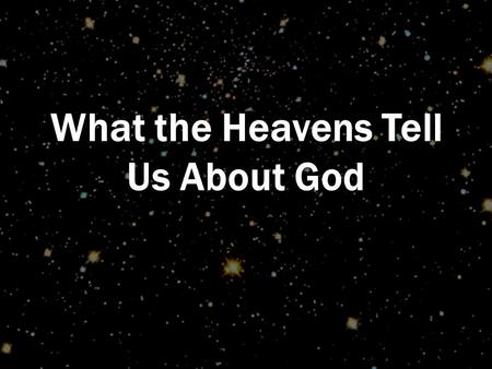 What the Heavens Tell Us About God. www.xapurdue.com.