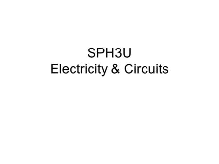 SPH3U Electricity & Circuits