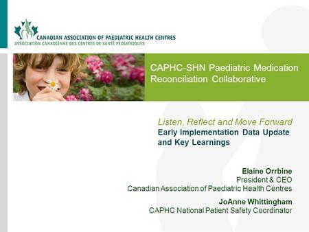 CAPHC-SHN Paediatric Medication Reconciliation Collaborative Listen, Reflect and Move Forward Early Implementation Data Update and Key Learnings Elaine.