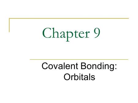 Chapter 9 Covalent Bonding: Orbitals. Schroedinger An atomic orbital is the energy state of an electron bound to an atomic nucleus Energy state changes.