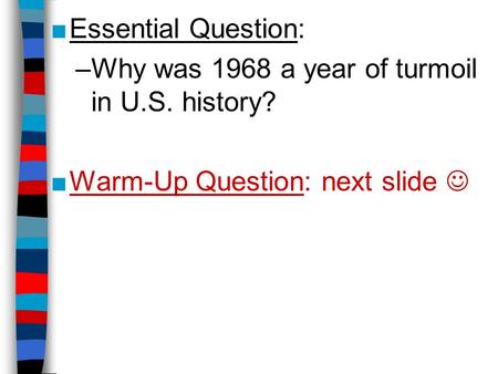 Essential Question: Why was 1968 a year of turmoil in U.S. history?