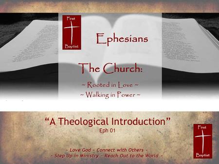 ~ Love God ~ Connect with Others ~ ~ Step Up in Ministry ~ Reach Out to the World ~ “A Theological Introduction” Eph 01.