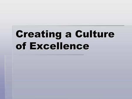 Creating a Culture of Excellence. Agenda  Observe a ministry of excellence  Discover principles of an excellent ministry  Discuss practical ways to.