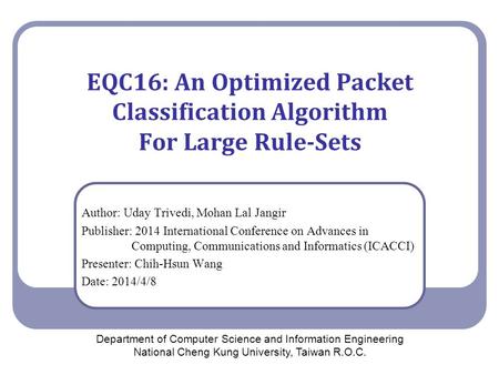 EQC16: An Optimized Packet Classification Algorithm For Large Rule-Sets Author: Uday Trivedi, Mohan Lal Jangir Publisher: 2014 International Conference.