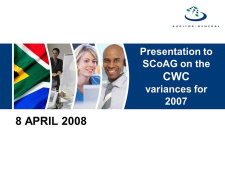 Presentation to SCoAG on the CWC variances for 2007 8 APRIL 2008.