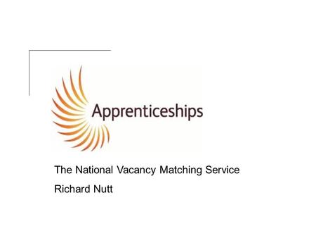 The National Vacancy Matching Service Richard Nutt.