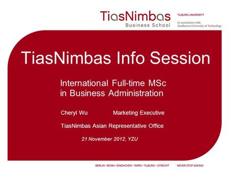 TiasNimbas Info Session International Full-time MSc in Business Administration Cheryl Wu Marketing Executive TiasNimbas Asian Representative Office 21.