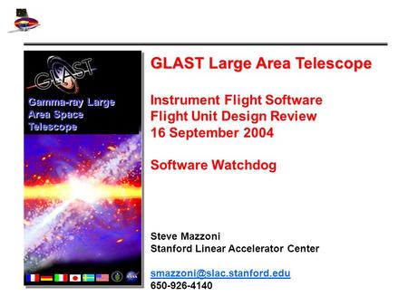 GLAST Large Area Telescope Instrument Flight Software Flight Unit Design Review 16 September 2004 Software Watchdog Steve Mazzoni Stanford Linear Accelerator.