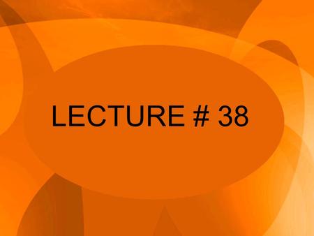 LECTURE # 38. What are radical or revolutionary changes? -Changes associated with strategy or Strategic changes are considered revolutionary changes.
