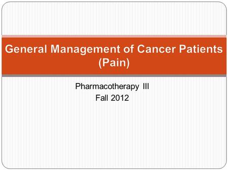 Pharmacotherapy III Fall 2012. The International Association for the Study of Pain defines pain as an unpleasant sensory and emotional experience associated.