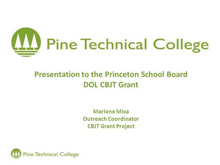 Presentation to the Princeton School Board DOL CBJT Grant Marlene Mixa Outreach Coordinator CBJT Grant Project.