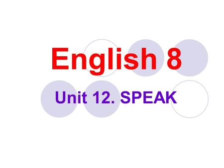 English 8 Unit 12. SPEAK.
