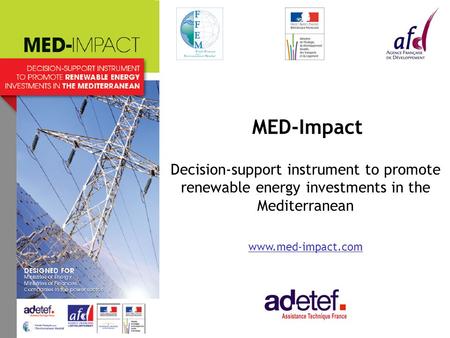 MED-Impact Decision-support instrument to promote renewable energy investments in the Mediterranean www.med-impact.com.