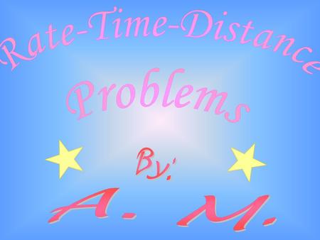 In this presentation, you will learn how to solve problem number 5 which involves Rate, Time,and Distance. You will solve this problem by using the.