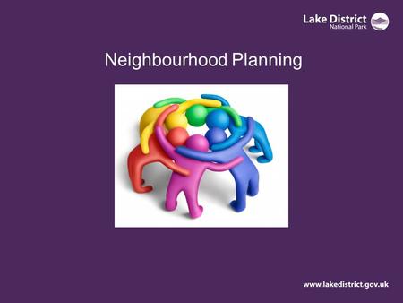 Neighbourhood Planning. What is neighbourhood planning? Neighbourhood planning gives communities direct power to develop a shared vision for their neighbourhood.