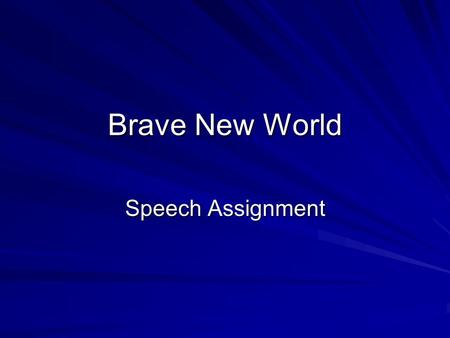 Brave New World Speech Assignment.