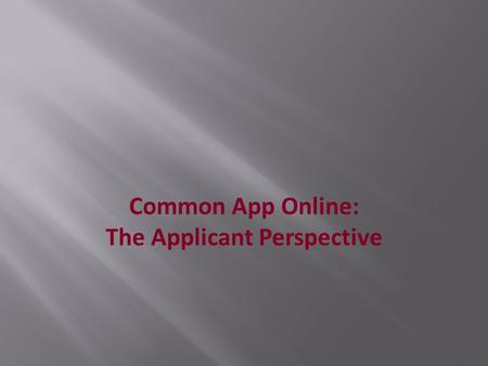 Common App Online: The Applicant Perspective. Login Screen