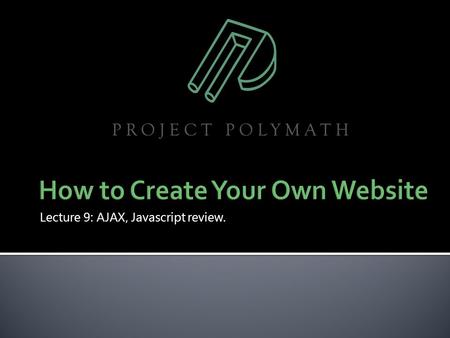 Lecture 9: AJAX, Javascript review..  AJAX  Synchronous vs. asynchronous browsing.  Refreshing only “part of a page” from a URL.  Frameworks: Prototype,