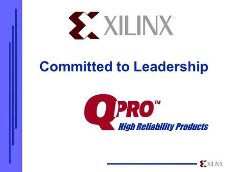 Mil/Aero Logic for the 21 st Century The Future is Programmable High Reliability Products Committed to Leadership.