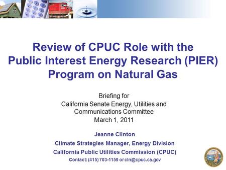 1 Review of CPUC Role with the Public Interest Energy Research (PIER) Program on Natural Gas Briefing for California Senate Energy, Utilities and Communications.