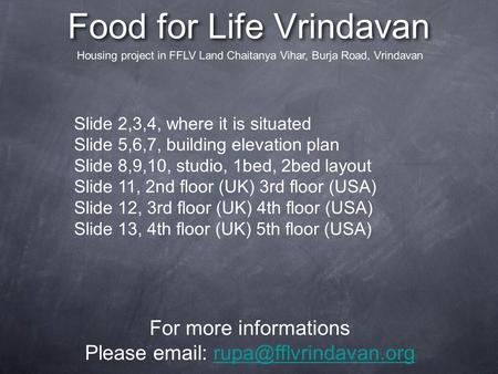 Food for Life Vrindavan For more informations Please   Housing project in FFLV Land Chaitanya Vihar, Burja.