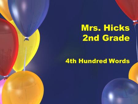 Mrs. Hicks 2nd Grade 4th Hundred Words. top ship.