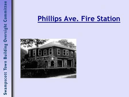 Phillips Ave. Fire Station. The Fire Station: Phillips Ave. Fire Station RFP to be issued  Retain Historic Building  Allow Residential Use – Single.