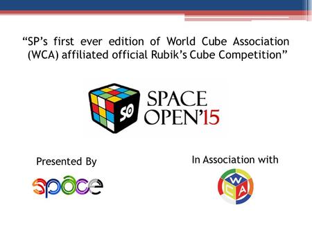 “SP’s first ever edition of World Cube Association (WCA) affiliated official Rubik’s Cube Competition” In Association with Presented By.