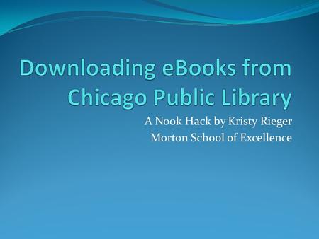 A Nook Hack by Kristy Rieger Morton School of Excellence.