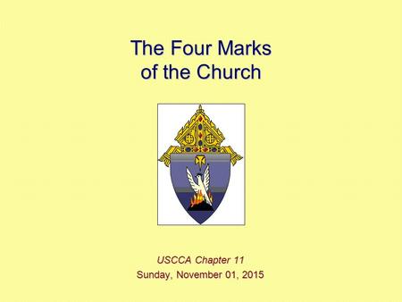 The Four Marks of the Church USCCA Chapter 11 Sunday, November 01, 2015Sunday, November 01, 2015Sunday, November 01, 2015Sunday, November 01, 2015.