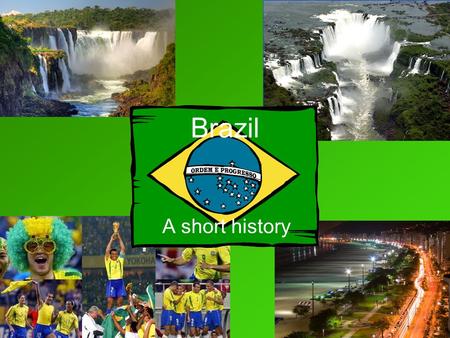 Brazil A short history. Pre - Colonial Brazil developed culturally over many centuries Two theories of how the first people arrived in Brazil: –Migrated.