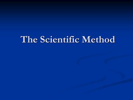 The Scientific Method The Scientific Method. What is Science? The knowledge obtained by observing natural events and conditions in order to discover facts.