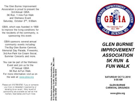 GLEN BURNIE IMPROVEMENT ASSOCIATION 5K RUN & FUN WALK SATURDAY OCT 2, 2010 9:00 AM GLEN BURNIE CARNIVAL GROUNDS www.gbia.org Glen Burnie Improvement Association,