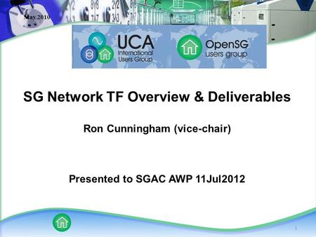 1 May 2010 SG Network TF Overview & Deliverables Ron Cunningham (vice-chair) Presented to SGAC AWP 11Jul2012.