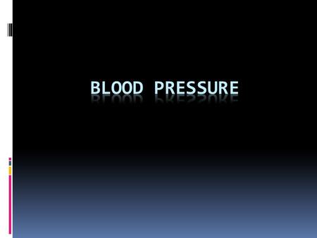 Blood pressure means the pressure exerted by blood on the wall of the arteries.  Unit of Measurement-----mmHg  Normal BP  Systolic-------120 (100—14ommHg)